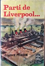 EO - PARTI DE  LIVERPOOL - Edouard Peisson - Le Livre de Poche  - N° 855 - 1962