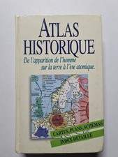 Atlas historique de l' apparition de l' homme sur la terre à l' ère atomique