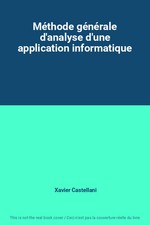 Méthode générale d'analyse d'une application informatique, Xavier Cast