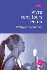 Vivre cent jours en un - Philippe Broussard - V423989