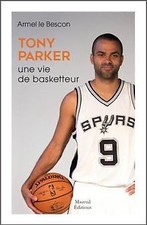 Tony Parker : Une vie de