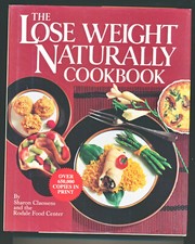 The Lose Weight Naturally Cookbook by Rodale Press Staff and Sharon S. Claessens