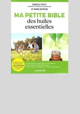MA PETITE BIBLE DES HUILES ESSENTIELLES - DANIELE FESTY et A. DUFOUR  2023- NEUF