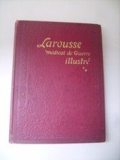 Larousse médical de guerre illustré - Dr Galtier-Boissière - 1917