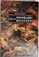 Beau livre : Guide Nouvelles Mouches de BOB CHURCH, pêche au moulinet ancien.