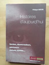 HISTOIRES D'AUJOURD'HUI Sorciers désencraudeurs guérisseurs maisons hantées