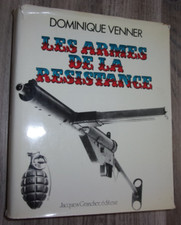 Livre " Les armes de la Résistance "- Venner - maquis - Résistants - matériel
