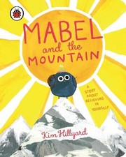 Mabel and the Mountain: a story about believing in yourself [Board book] NEUF