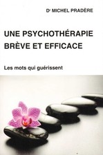 UNE PSYCHOTHERAPIE BREVE ET EFFICACE DU DR MICHEL PRADERE ED. REGAIN DE LECTURE