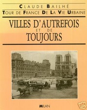 VILLES D'AUTREFOIS ET DE TOUJOURS par Claude Bailhé + Tour de France + MILAN