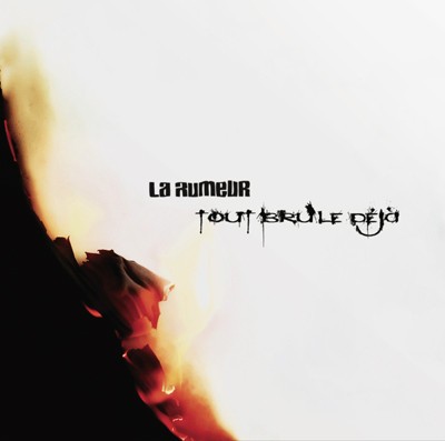 Rumeur tout brûle - tout, déjà