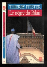 Thierry Pfister : Le nègre du Palais - N° 13705 " Editions Le livre de Poche "