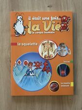 Il était une fois ...la vie Le Coprs Humain - le squelette collection 2010 - U