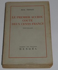 Elsa Triolet Goncourt Le premier accroc coûte deux cents francs avec envoi signé