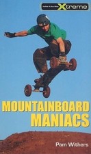 Pam Withers Mountainboard Maniacs (Poche) Take It to the Xtreme