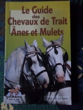 LE GUIDE DES CHEVAUX DE TRAIT ÂNES ET MULETS ED. SANG DE LA TERRE 2001
