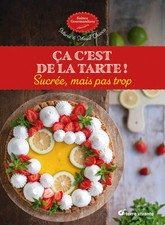 Ça c’est de la tarte ! Sucrée, mais pas trop - Marie Chioca, Maud Chioca