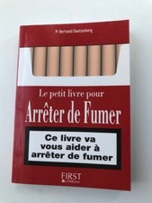 LE PETIT LIVRE pour ARRETER de FUMER - Pr Bertrand Dautzenberg - FIRST Ed. 2004