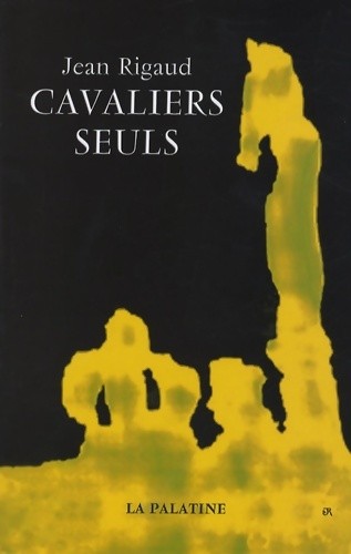 Cavaliers seuls jean rigaud - seuls,