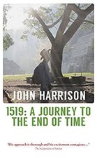 1519 : Un Voyage Vers La Fin Du Temps Broché John Harrison