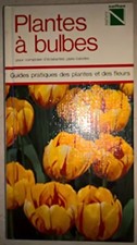 Plantes à bulbes : Pour composer d'éclatantes plates-bandes (Guides pratiqu
