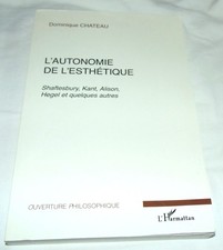L'autonomie De L'esthétique - Shaftesbury, Kant, Alison, Hegel Et Quelques Autre