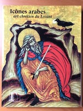 Icônes arabes - Art chrétien du Levant - Institut du Monde Arabe - 2003