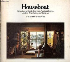 Houseboat - Reflections of North America's Floating Homes...Histo