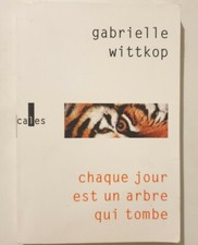 Chaque jour est un arbre qui tombe - G. Wittkop - Gallimard, 2006