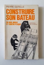 CONSTRUIRE SON BATEAU en BoisMoulé et Contre-Plaqué, PIERRE GUTELLE, 1972,rare