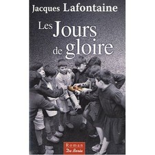 Les jours de gloire.Jacques LAFONTAINE.De Borée L001