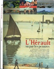 L'HÉRAULT vu par les PEINTRES BAZILLE BIOULÈS BLONDEL DESCOSSY DESNOYER VIALLAT