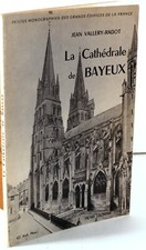 Jean Vallery-Radot LA CATHEDRALE de BAYEUX BESSIN ORGUE SAINT EXUPERE