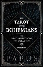 "Papus" The Tarot of the Bohemians - The Most Ancient Book in the World  (Poche)