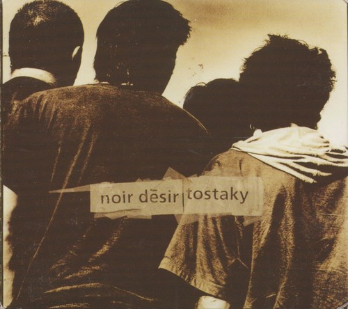 Noir desir tostaky - -,