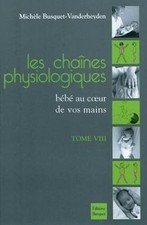 Les chaînes physiologiques : Tome 8, Bébé au coeur de vos ... | Livre | état bon