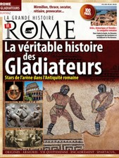  LA GRANDE HISTOIRE DE ROME 7 LA VÉRITABLE HISTOIRE DES GLADIATEURS