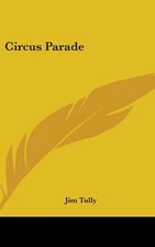 NEW Circus Parade by Jim Tully