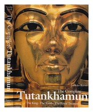 Reeves, Nicholas Le Complet Toutankhamon: Le Roi, La Tombe, Le Trésor Royal