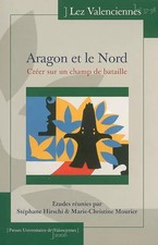 Aragon et le Nord : Créer sur un champ de bataille, Stéphane Hirschi