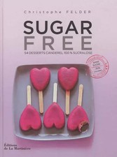 Sugar free. 54 desserts Canderel 100 % sucralose, Christophe Felder