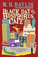 Black Day at the Bosphorus Cafe (Rex Tracey 3), M. H. Baylis, Used; Good Book