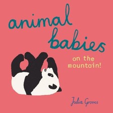 Animal Babies on the mountain! (Animal Babies) [Board book] by Julia Groves NEUF