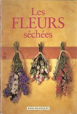 LIVRE LOISIRS CREATIFS « LES FLEURS SECHEES » BOUQUETS........
