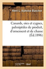 Canards, oies et cygnes, palmipedes de produit, d'ornement et de chasse, He