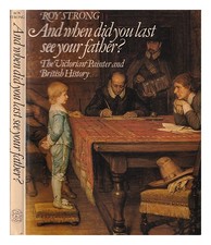 Fort, Roy Et When DID You Last See Your Father? : The Victorien Peintre And B