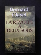 LIVRE BERNARD CLAVEL LA REVOLTE à DEUX SOUS  CLUB FRANCE LOISIRS 1992 ROMAN