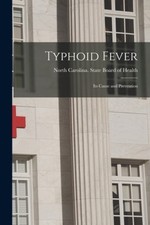 Typhoid Fever: Its Cause and