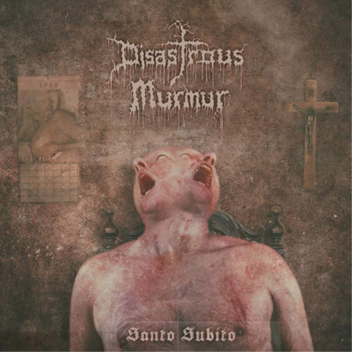 Disastrous murmur santo subito - disastrous,