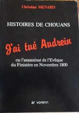 Histoires Chouans J'ai tué Audrein ou assassinat de l'Evêque finistère  en 1800